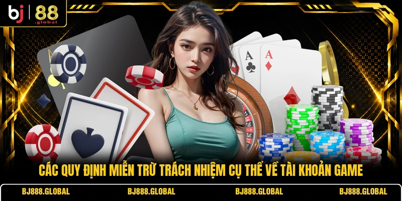 Các quy định miễn trừ trách nhiệm cụ thể về tài khoản game