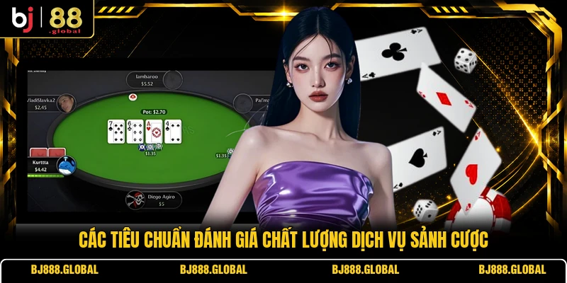 Các tiêu chuẩn đánh giá chất lượng dịch vụ sảnh cược