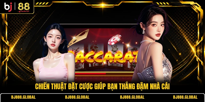 Chiến thuật đặt cược giúp bạn thắng đậm nhà cái