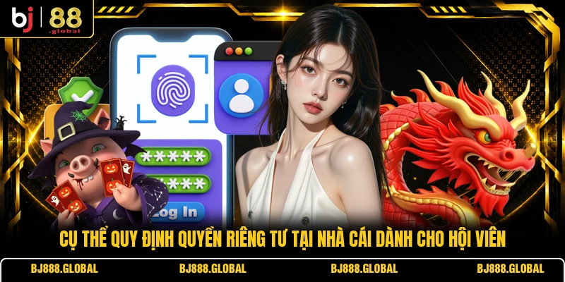 Cụ thể quy định quyền riêng tư tại nhà cái dành cho hội viên