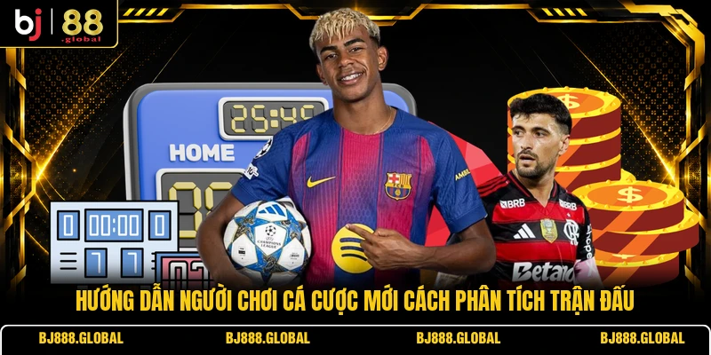Hướng dẫn người chơi cá cược mới cách phân tích trận đấu 
