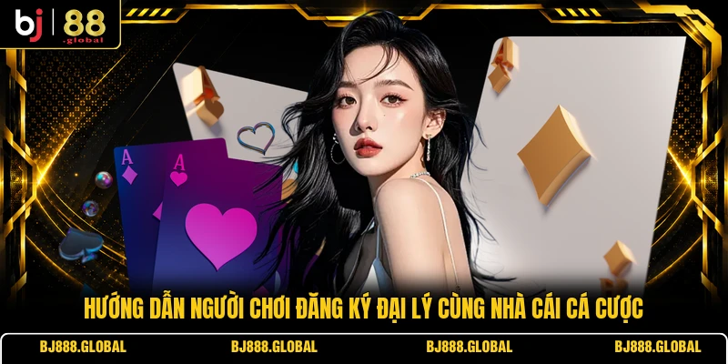 Hướng dẫn người chơi đăng ký đại lý cùng nhà cái cá cược