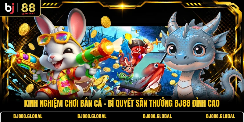 Kinh Nghiệm Chơi Bắn Cá
