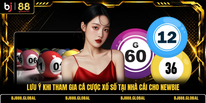 Lưu ý khi tham gia cá cược xổ số tại nhà cái cho newbie