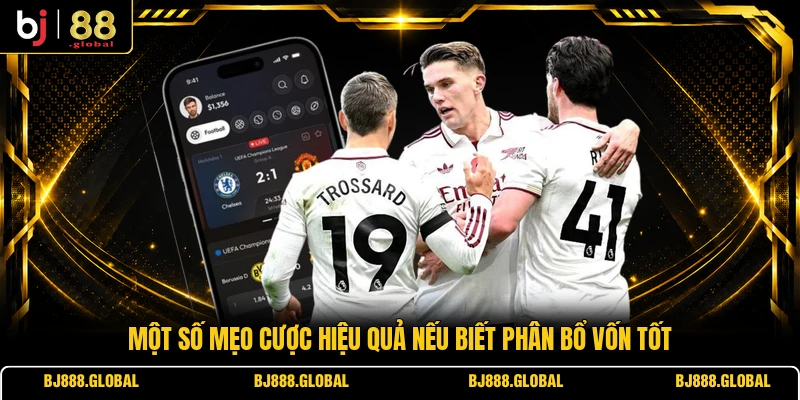 Một số mẹo cược hiệu quả nếu biết phân bổ vốn tốt