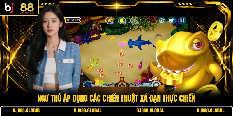 Ngư thủ áp dụng các chiến thuật xả đạn thực chiến