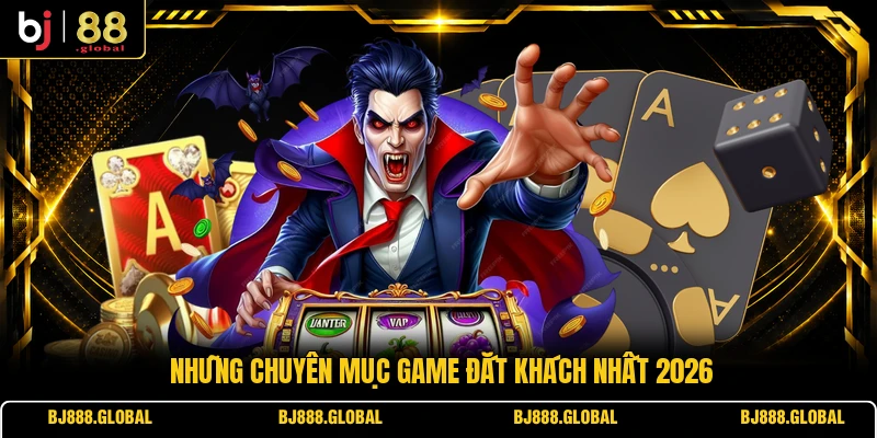 Những chuyên mục game đắt khách nhất 2026