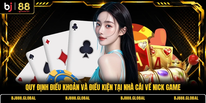 Quy định điều khoản và điều kiện tại nhà cái về nick game