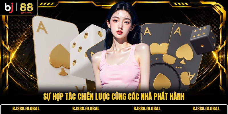 Sự hợp tác chiến lược cùng các nhà phát hành